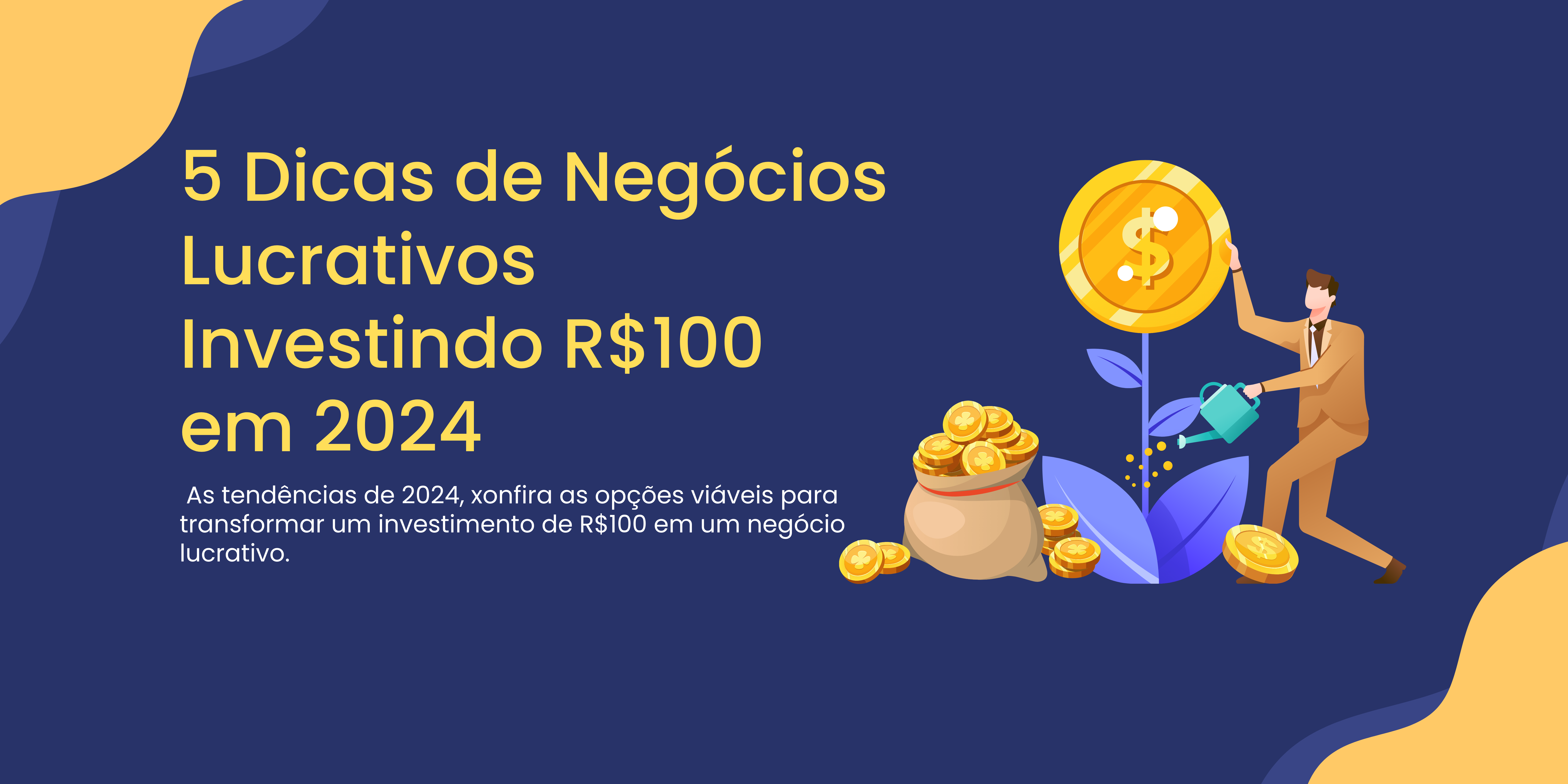 5 Dicas de Negócios Lucrativos Investindo R$100 em 2024
