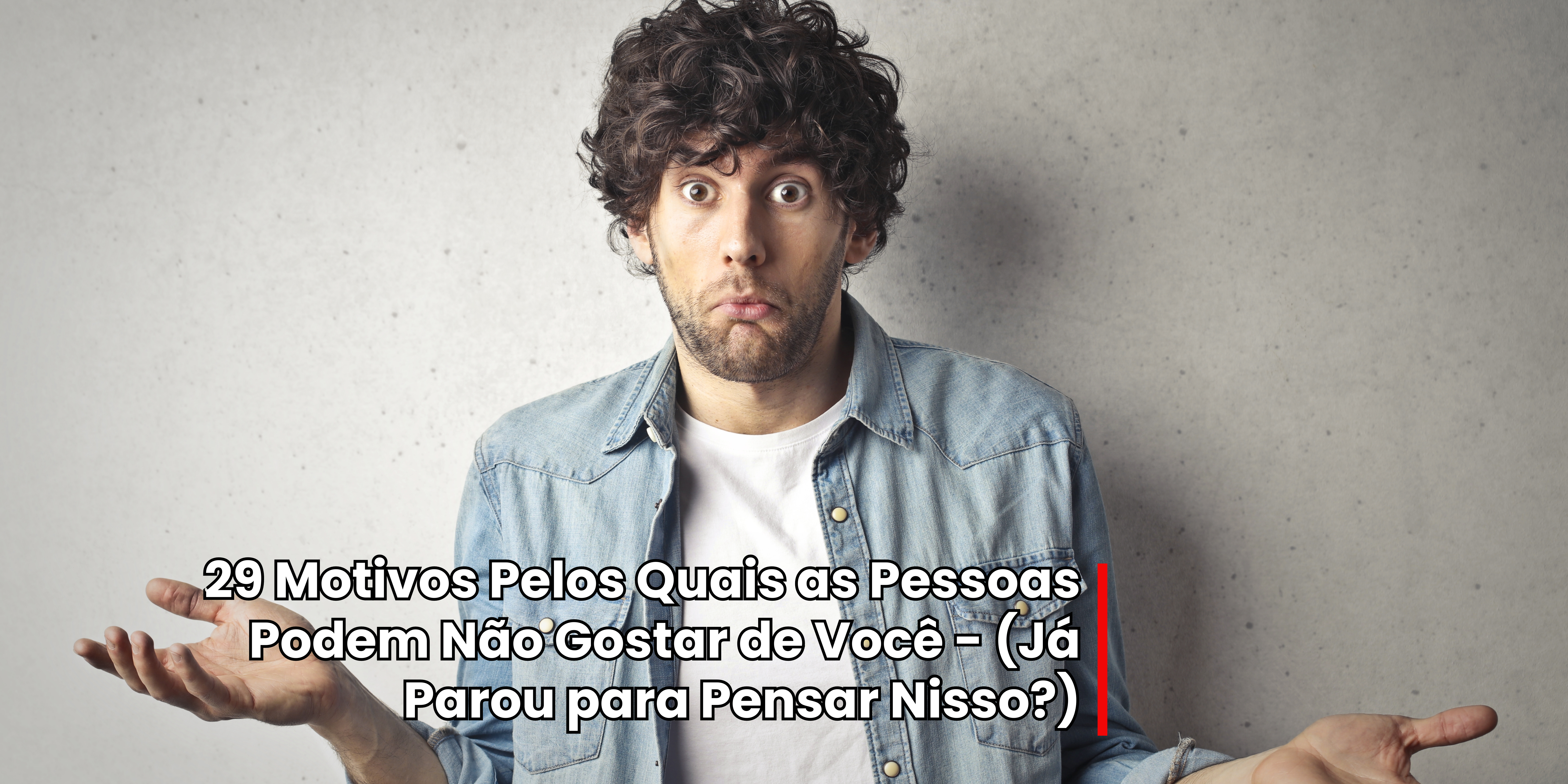 As Pessoas Podem Não Gostar de Você?