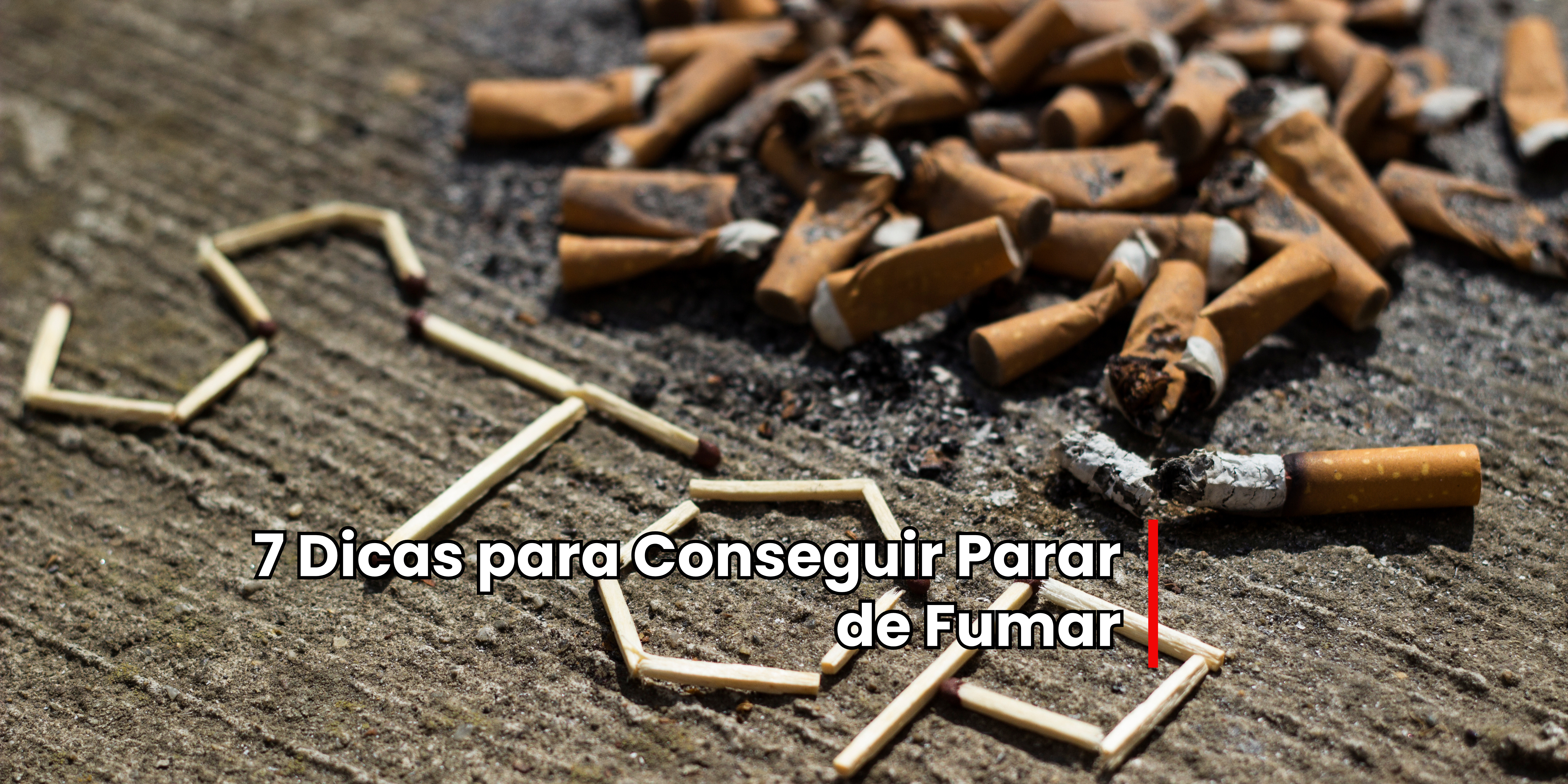 7 Dicas para Conseguir Parar de Fumar