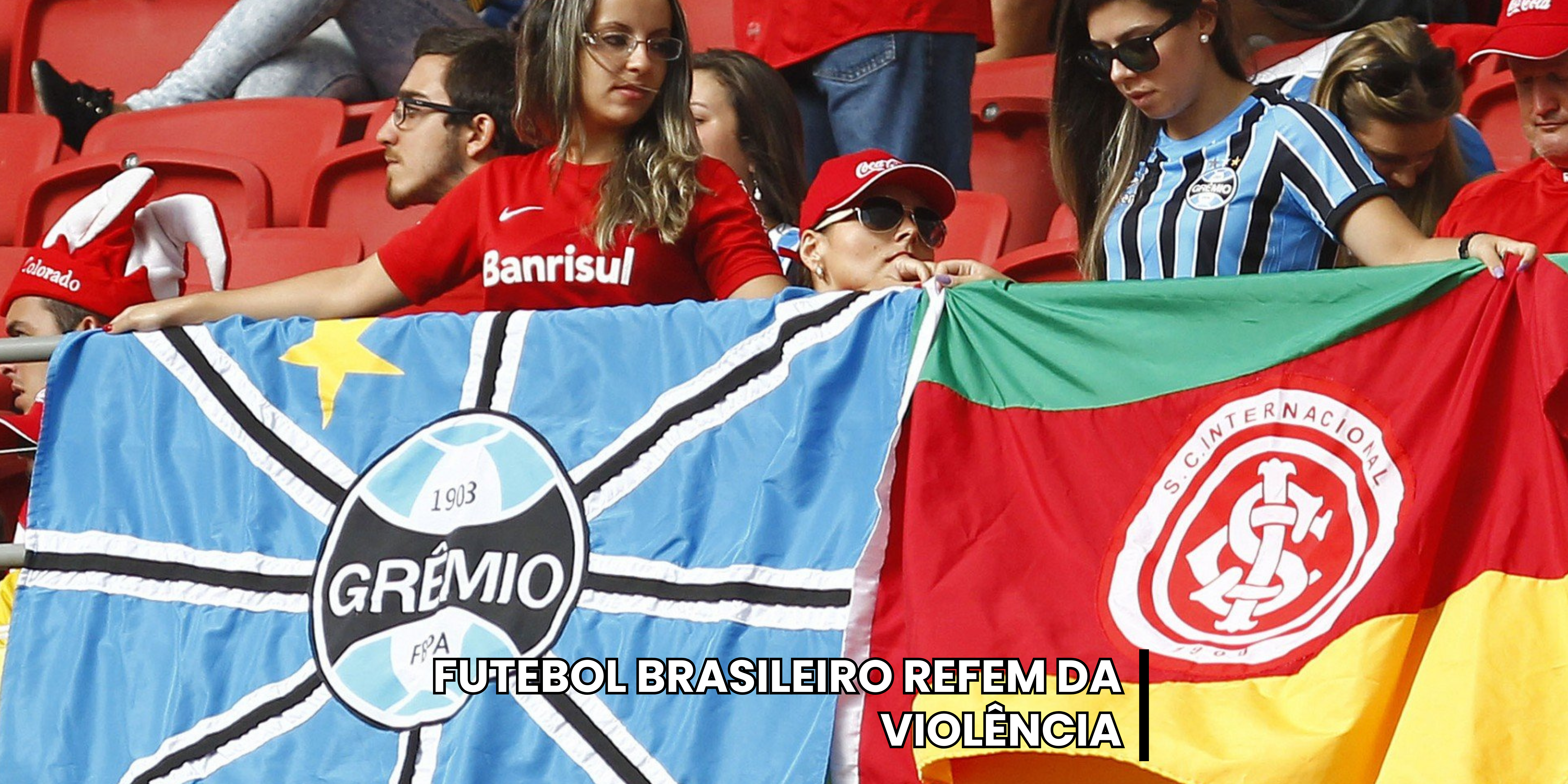 FUTEBOL BRASILEIRO REFÉM DA VIOLÊNCIA