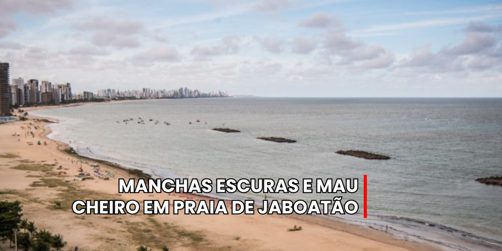 MANCHAS ESCURAS E MAU CHEIRO EM PRAIA DE JABOATÃO