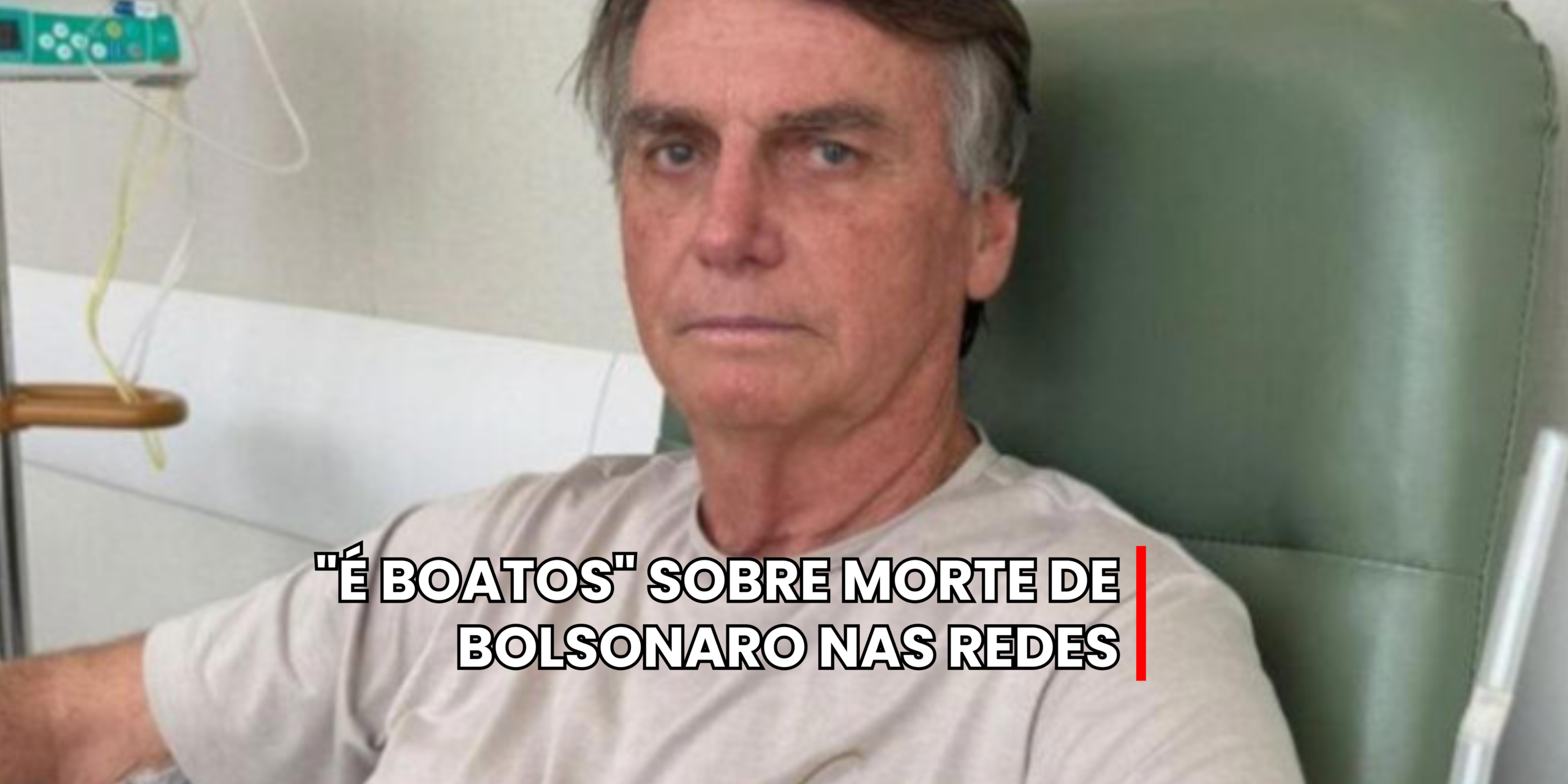 “É BOATOS” SOBRE MORTE DE BOLSONARO NAS REDES